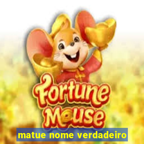 matue nome verdadeiro